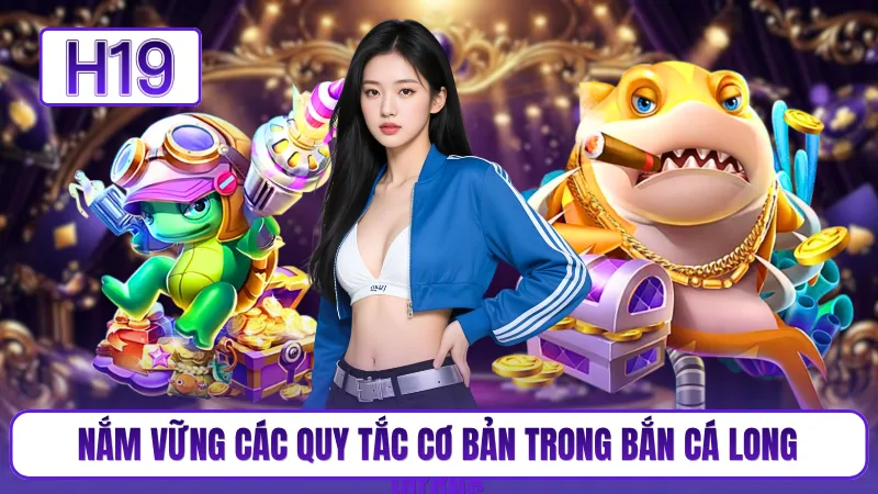 Nắm vững các quy tắc cơ bản trong bắn cá long vương